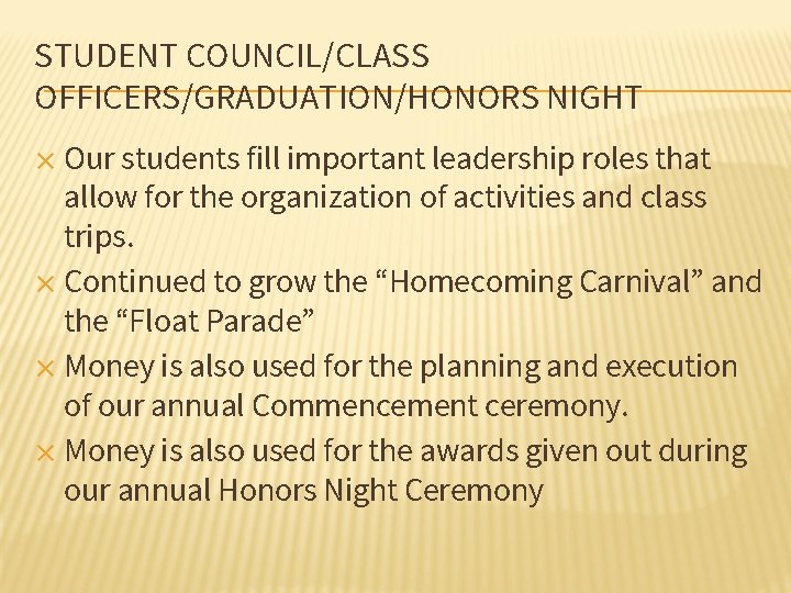 STUDENT COUNCIL/CLASS OFFICERS/GRADUATION/HONORS NIGHT Our students fill important leadership roles that allow for the