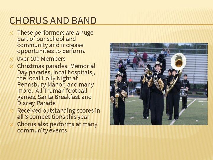 CHORUS AND BAND ✕ ✕ ✕ These performers are a huge part of our