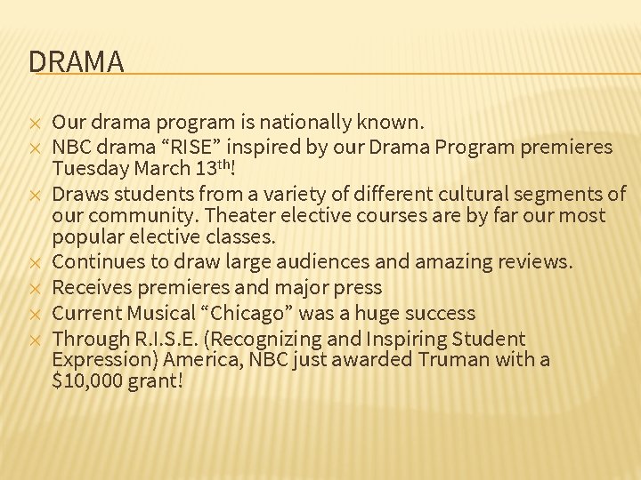 DRAMA ✕ ✕ ✕ ✕ Our drama program is nationally known. NBC drama “RISE”