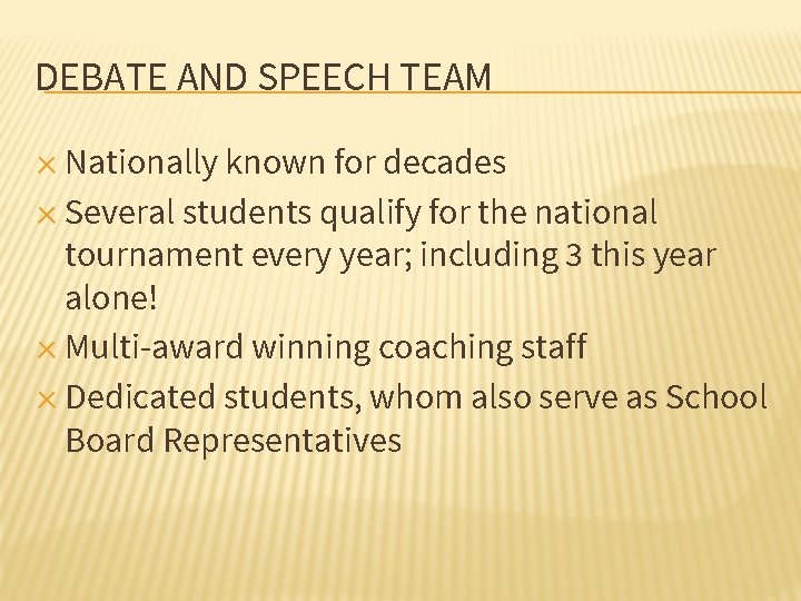 DEBATE AND SPEECH TEAM ✕ Nationally known for decades ✕ Several students qualify for