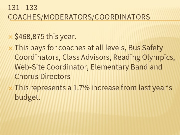 131 – 133 COACHES/MODERATORS/COORDINATORS ✕ $468, 875 this year. ✕ This pays for coaches