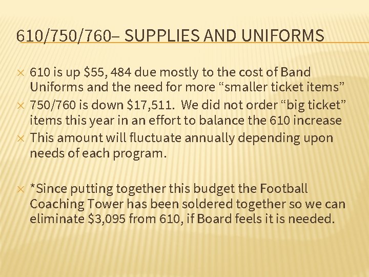 610/750/760– SUPPLIES AND UNIFORMS 610 is up $55, 484 due mostly to the cost