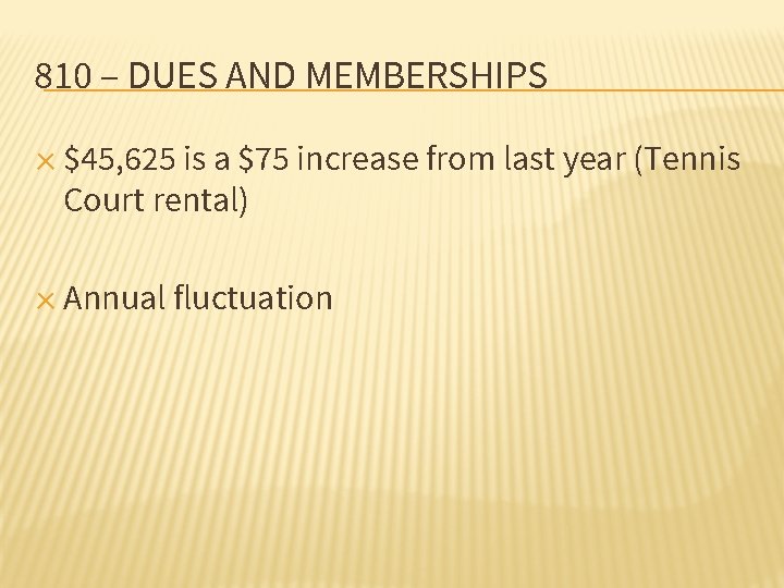 810 – DUES AND MEMBERSHIPS ✕ $45, 625 is a $75 increase from last