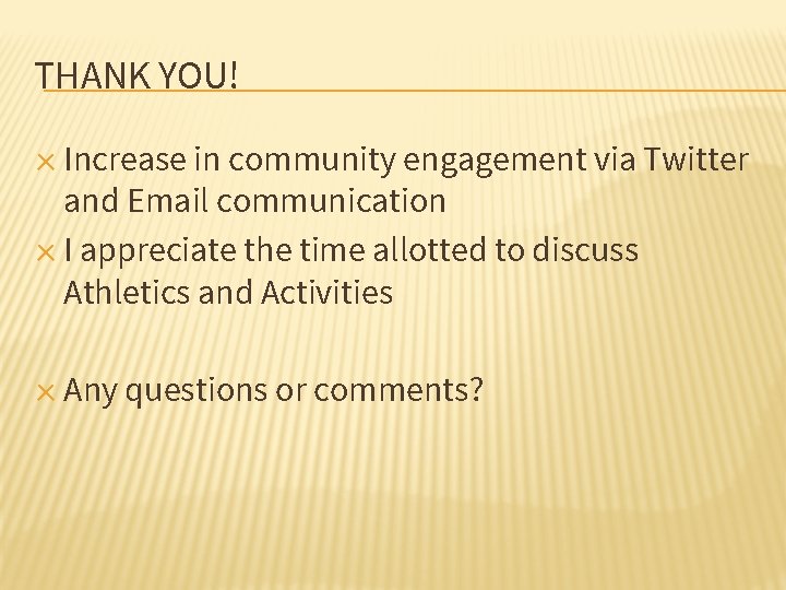 THANK YOU! ✕ Increase in community engagement via Twitter and Email communication ✕ I