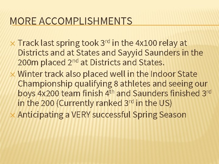 MORE ACCOMPLISHMENTS Track last spring took 3 rd in the 4 x 100 relay