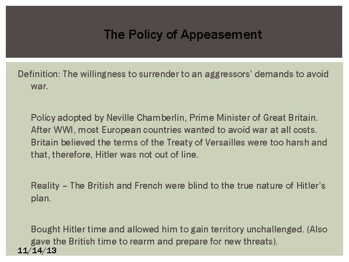 The Policy of Appeasement Definition: The willingness to surrender to an aggressors’ demands to