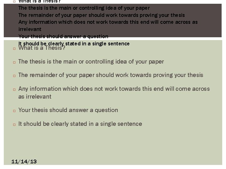 � What is a Thesis? The thesis is the main or controlling idea of