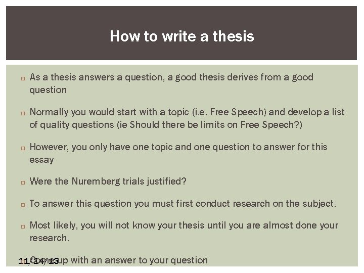 How to write a thesis � � � As a thesis answers a question,