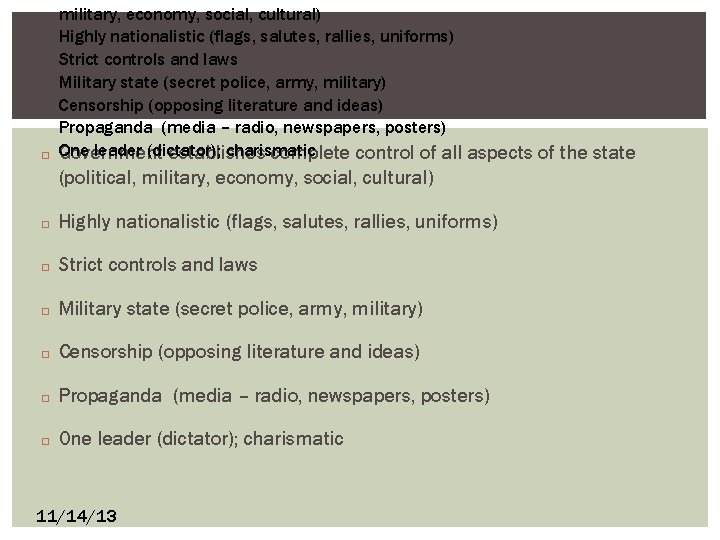 � military, economy, social, cultural) Highly nationalistic (flags, salutes, rallies, uniforms) Strict controls and