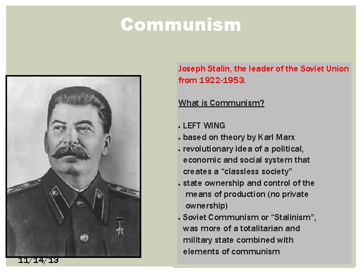 Communism Joseph Stalin, the leader of the Soviet Union from 1922 -1953. What is