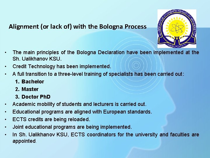 Alignment (or lack of) with the Bologna Process • • The main principles of