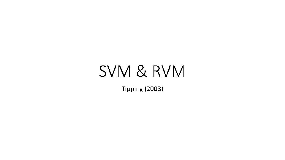 SVM & RVM Tipping (2003) 