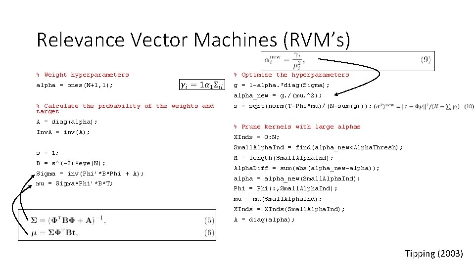 Relevance Vector Machines (RVM’s) % Weight hyperparameters alpha = ones(N+1, 1); % Optimize the