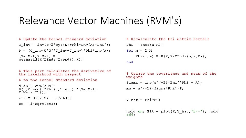 Relevance Vector Machines (RVM’s) % Update the kernel standard deviation % Recalculate the Phi