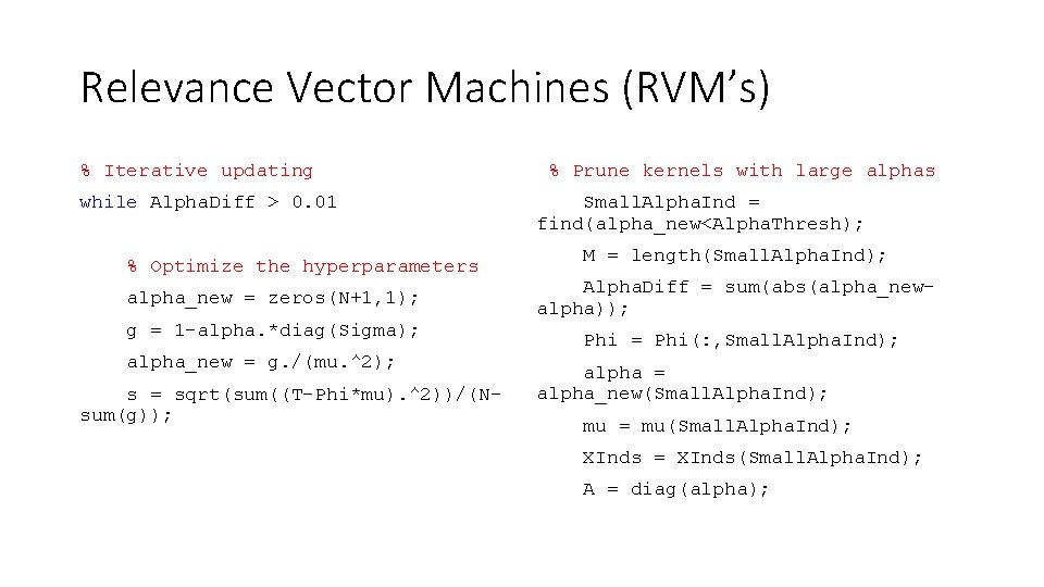 Relevance Vector Machines (RVM’s) % Iterative updating while Alpha. Diff > 0. 01 %