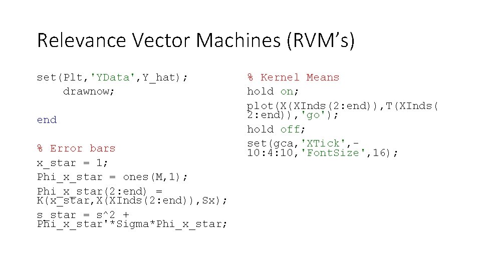 Relevance Vector Machines (RVM’s) set(Plt, 'YData', Y_hat); drawnow; end % Error bars x_star =