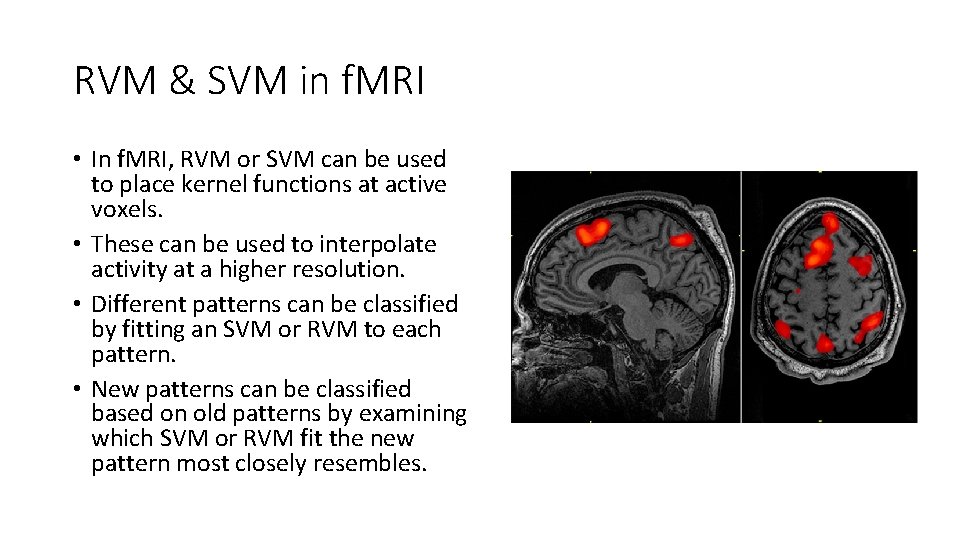 RVM & SVM in f. MRI • In f. MRI, RVM or SVM can