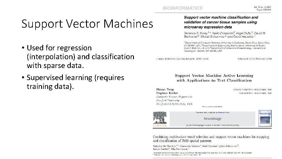 Support Vector Machines • Used for regression (interpolation) and classification with sparse data. •