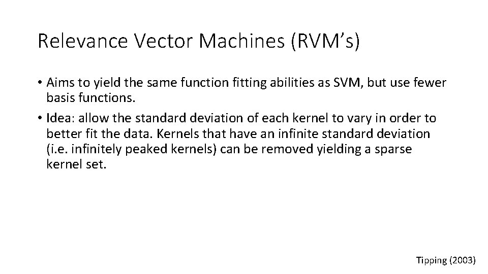 Relevance Vector Machines (RVM’s) • Aims to yield the same function fitting abilities as