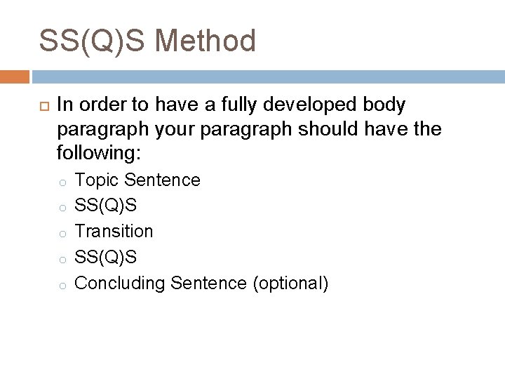 SS(Q)S Method In order to have a fully developed body paragraph your paragraph should