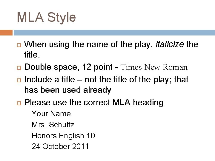 MLA Style When using the name of the play, italicize the title. Double space,