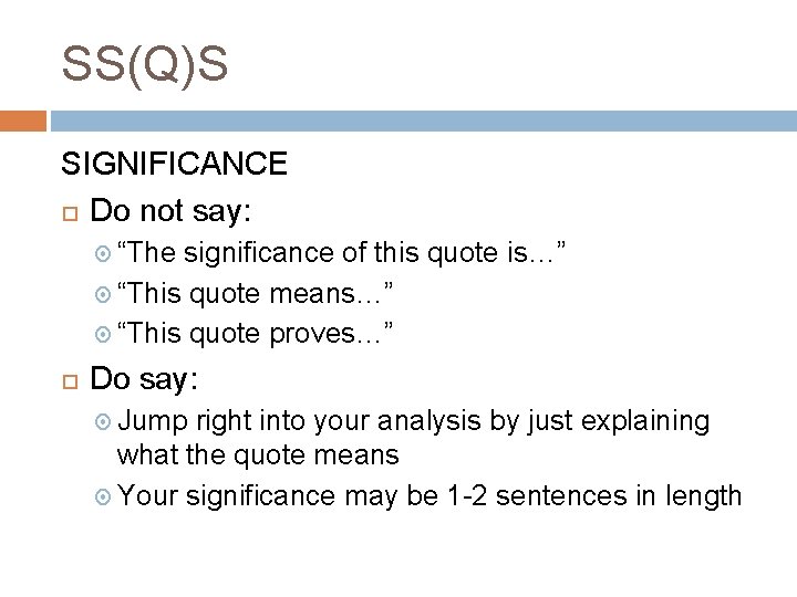 SS(Q)S SIGNIFICANCE Do not say: “The significance of this quote is…” “This quote means…”