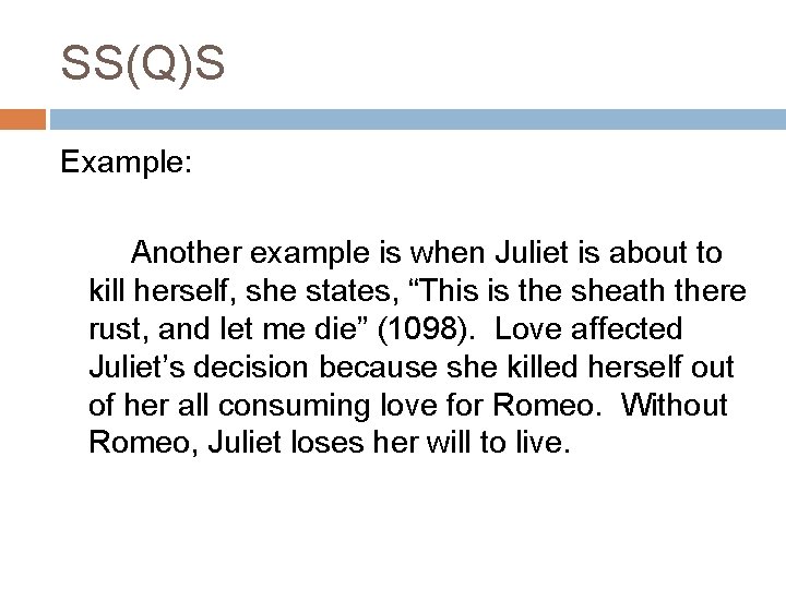 SS(Q)S Example: Another example is when Juliet is about to kill herself, she states,