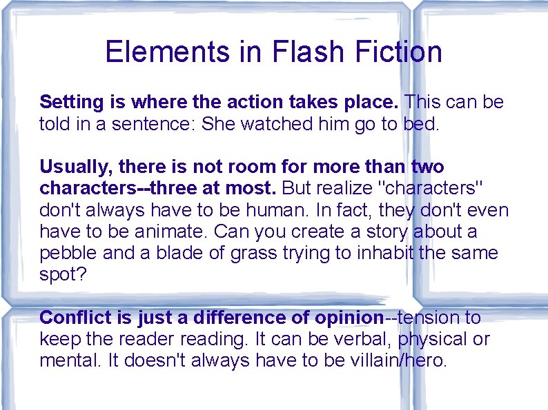 Elements in Flash Fiction Setting is where the action takes place. This can be