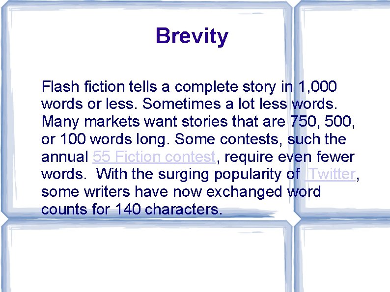 Brevity Flash fiction tells a complete story in 1, 000 words or less. Sometimes