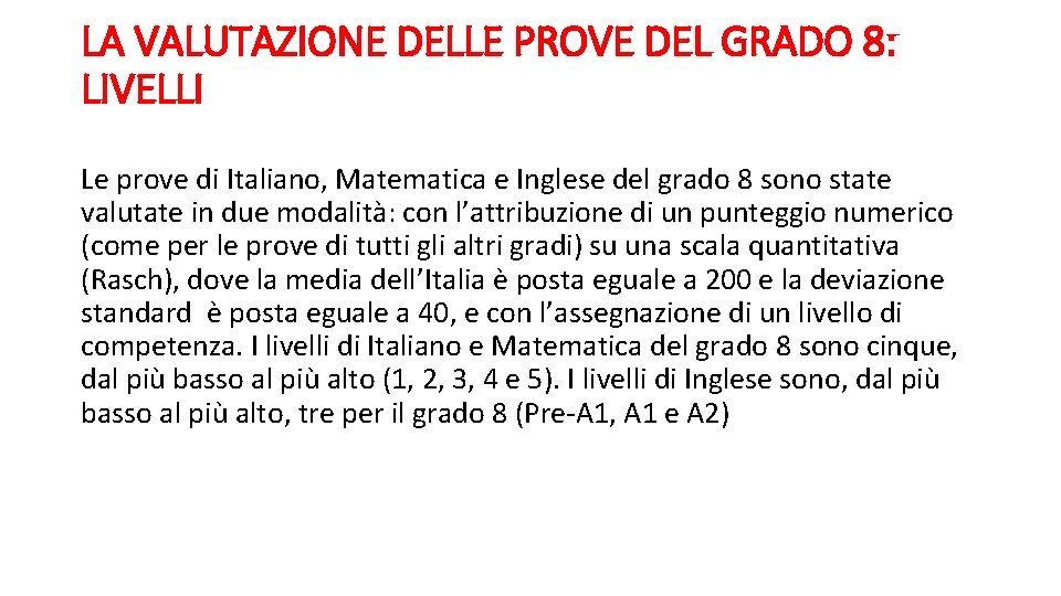 LA VALUTAZIONE DELLE PROVE DEL GRADO 8: LIVELLI Le prove di Italiano, Matematica e