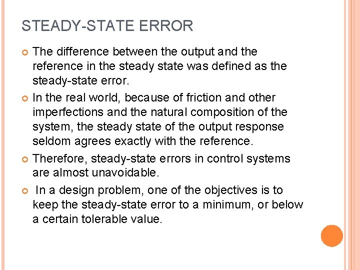 STEADY-STATE ERROR The difference between the output and the reference in the steady state