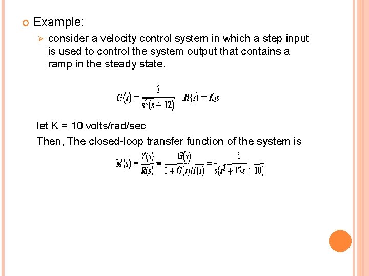  Example: Ø consider a velocity control system in which a step input is