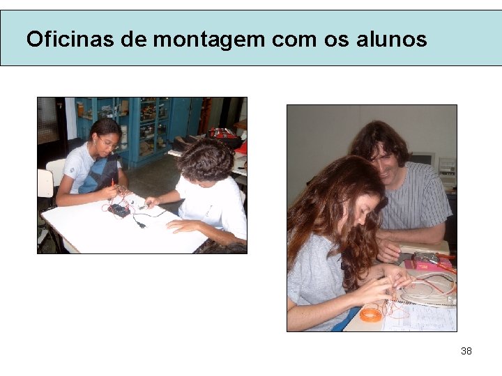 Oficinas de montagem com os alunos 38 