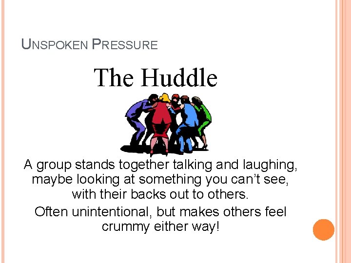 UNSPOKEN PRESSURE The Huddle A group stands together talking and laughing, maybe looking at