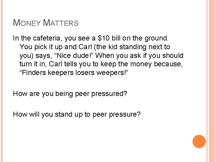 MONEY MATTERS In the cafeteria, you see a $10 bill on the ground. You