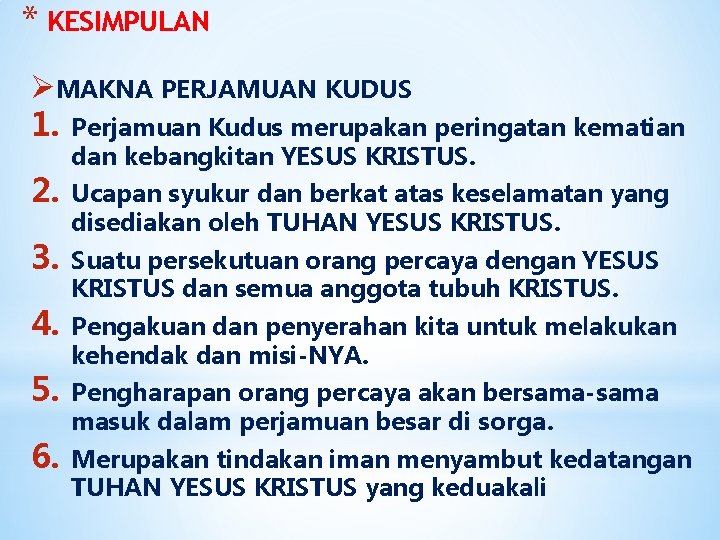 * KESIMPULAN ØMAKNA PERJAMUAN KUDUS 1. Perjamuan Kudus merupakan peringatan kematian 2. 3. 4.