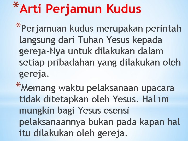 *Arti Perjamun Kudus *Perjamuan kudus merupakan perintah langsung dari Tuhan Yesus kepada gereja-Nya untuk