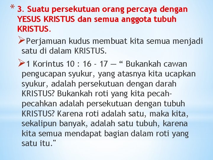 * 3. Suatu persekutuan orang percaya dengan YESUS KRISTUS dan semua anggota tubuh KRISTUS.