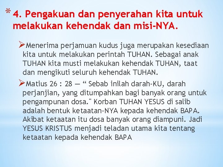 * 4. Pengakuan dan penyerahan kita untuk melakukan kehendak dan misi-NYA. ØMenerima perjamuan kudus