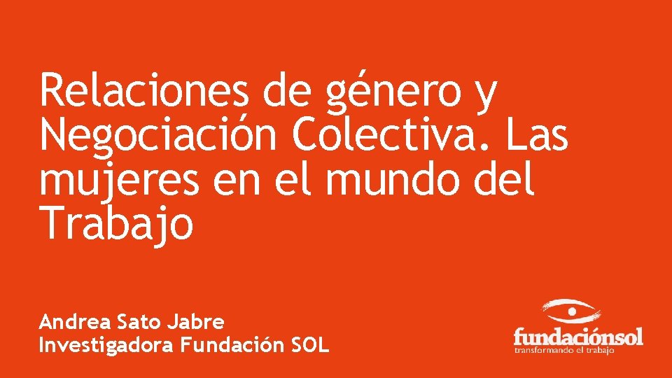 Relaciones de género y Negociación Colectiva. Las mujeres en el mundo del Trabajo Andrea