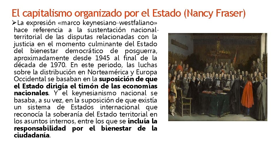 El capitalismo organizado por el Estado (Nancy Fraser) ØLa expresión «marco keynesiano-westfaliano» hace referencia