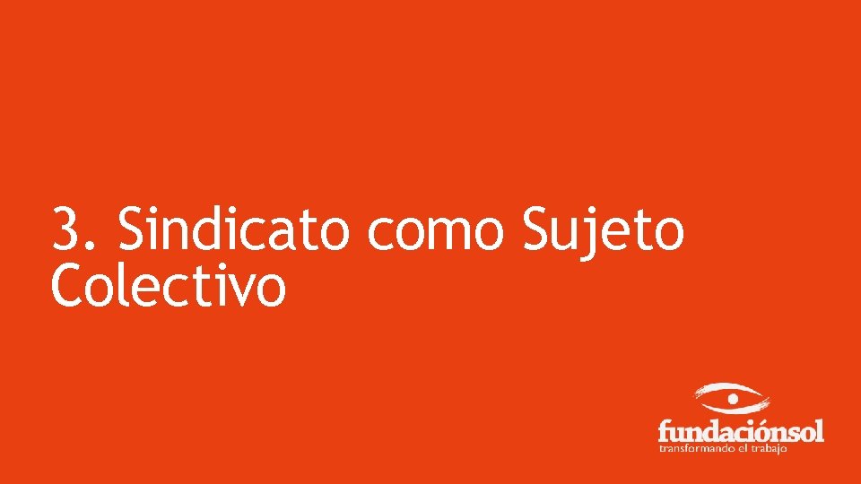 3. Sindicato como Sujeto Colectivo 