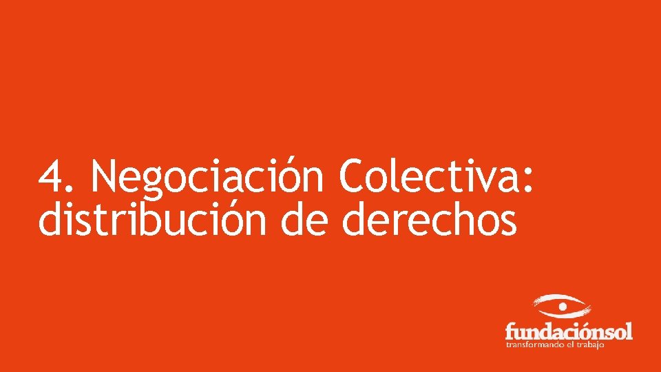 4. Negociación Colectiva: distribución de derechos 