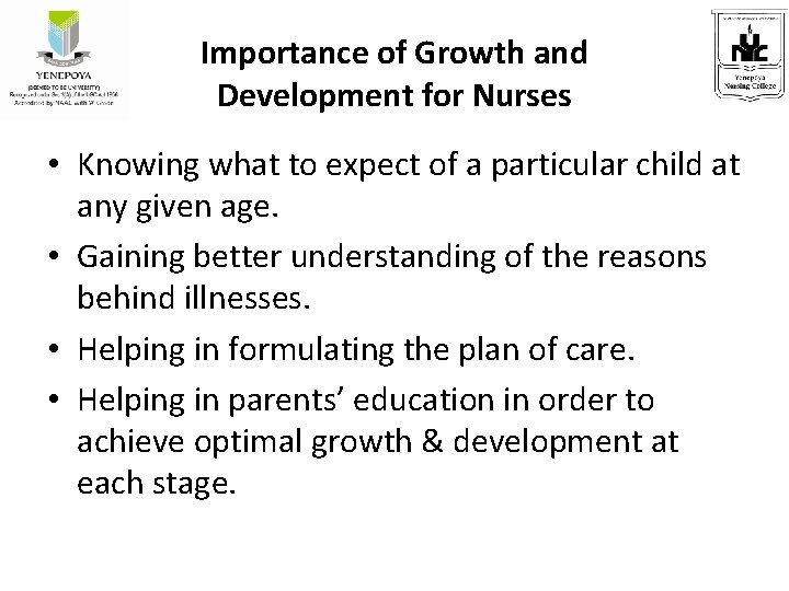 Importance of Growth and Development for Nurses • Knowing what to expect of a