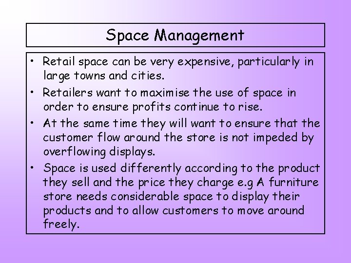 Space Management • Retail space can be very expensive, particularly in large towns and