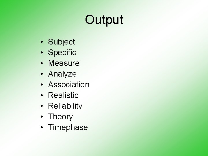 Output • • • Subject Specific Measure Analyze Association Realistic Reliability Theory Timephase 