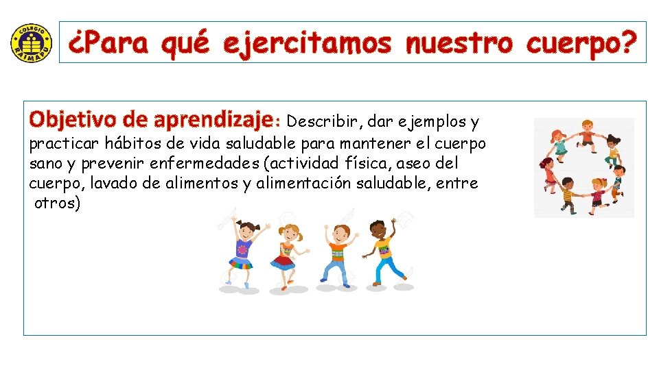 ¿Para qué ejercitamos nuestro cuerpo? Objetivo de aprendizaje: Describir, dar ejemplos y practicar hábitos