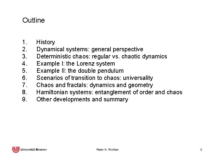 Outline 1. 2. 3. 4. 5. 6. 7. 8. 9. History Dynamical systems: general