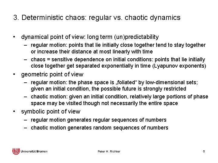 3. Deterministic chaos: regular vs. chaotic dynamics • dynamical point of view: long term