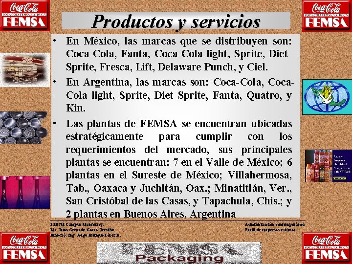 Productos y servicios • En México, las marcas que se distribuyen son: Coca-Cola, Fanta,